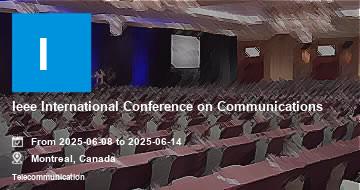 Ieee International Conference on Communications | Montreal | 2025